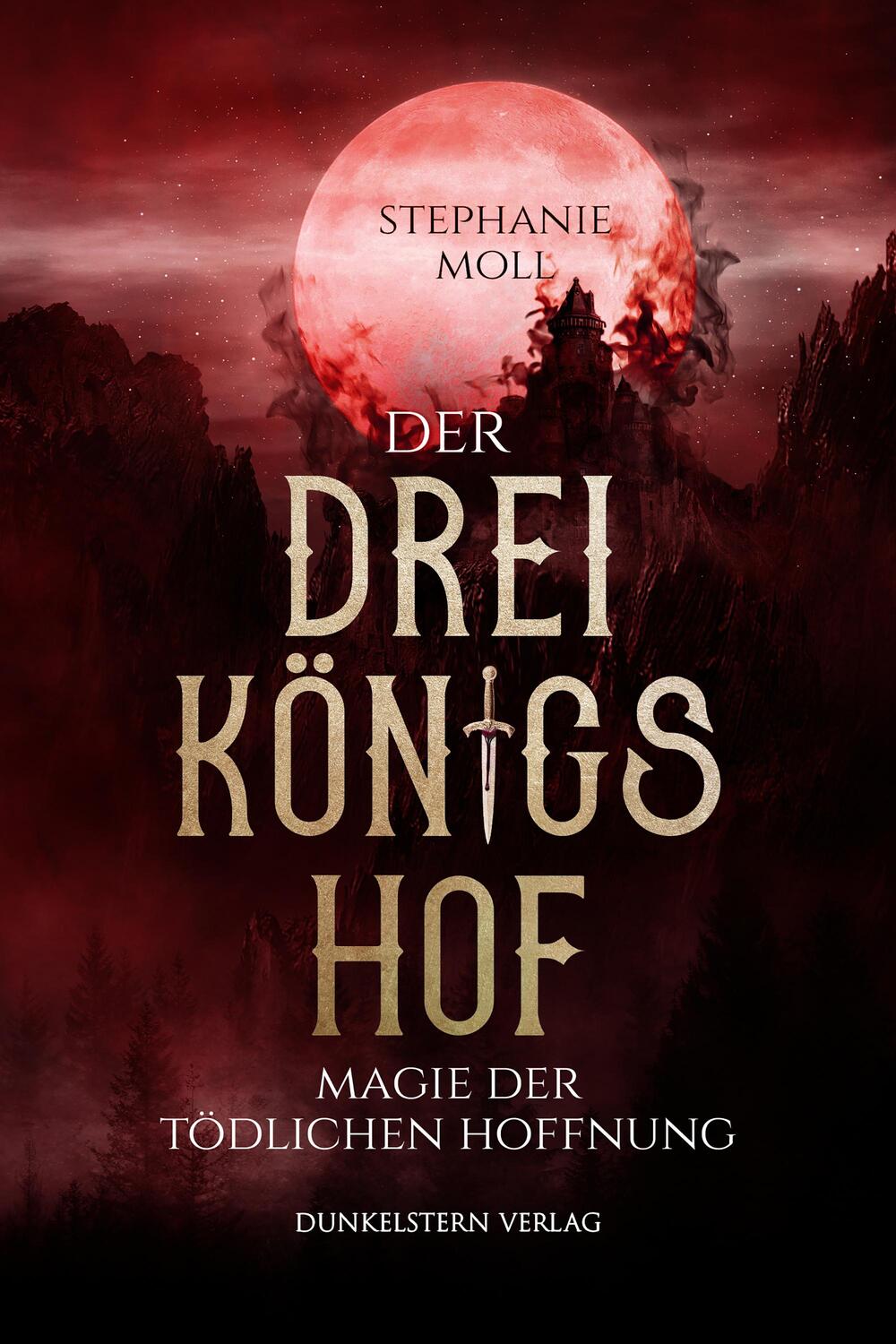 Cover: 9783910615120 | Der Dreikönigshof | Magie der tödlichen Hoffnung | Stephanie Moll