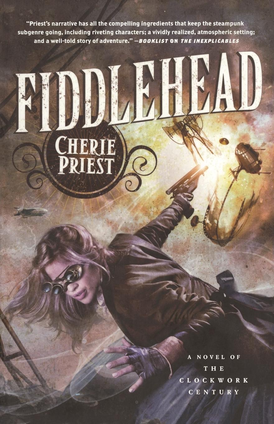 Cover: 9780765334077 | FIDDLEHEAD | Cherie Priest | Taschenbuch | Paperback | Englisch | 2013