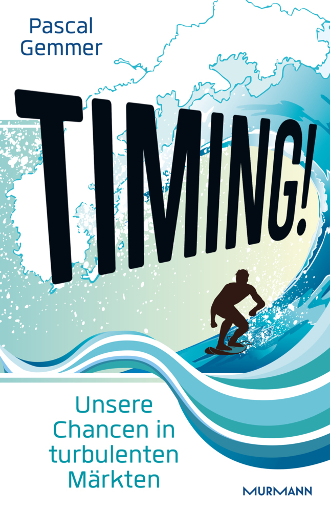 Cover: 9783867747400 | Timing! | Unsere Chancen nutzen in turbulenten Märkten | Pascal Gemmer