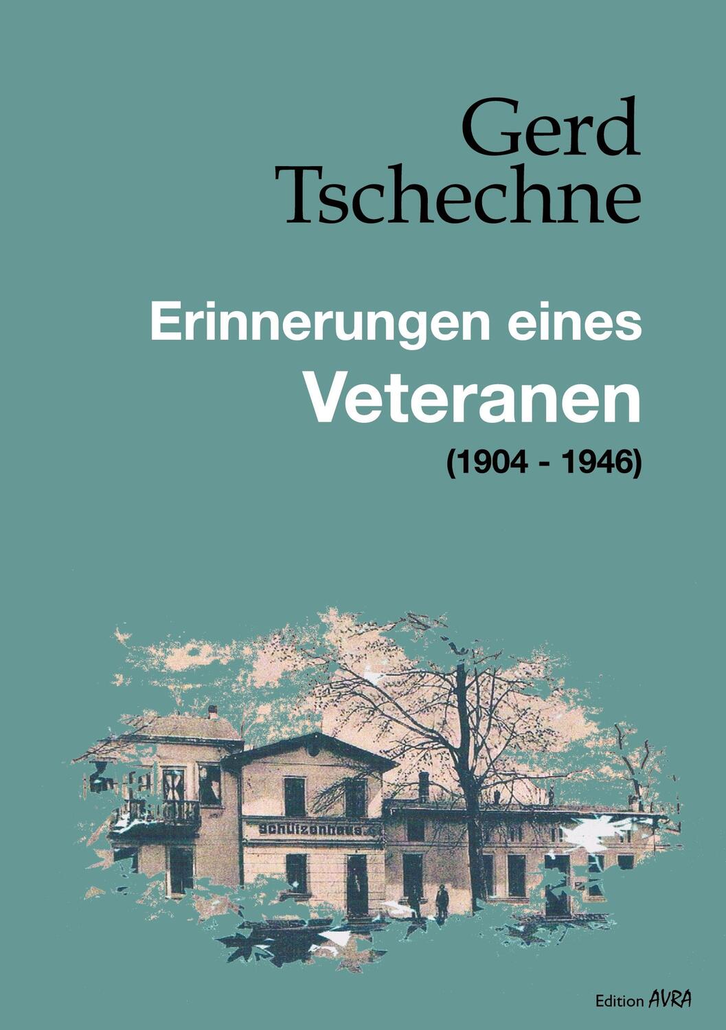 Cover: 9783828035805 | Erinnerungen eines Veteranen | (1904 - 1946) | Gerd Tschechne | Buch