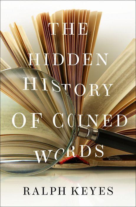 Cover: 9780190466763 | The Hidden History of Coined Words | Ralph Keyes | Buch | Gebunden