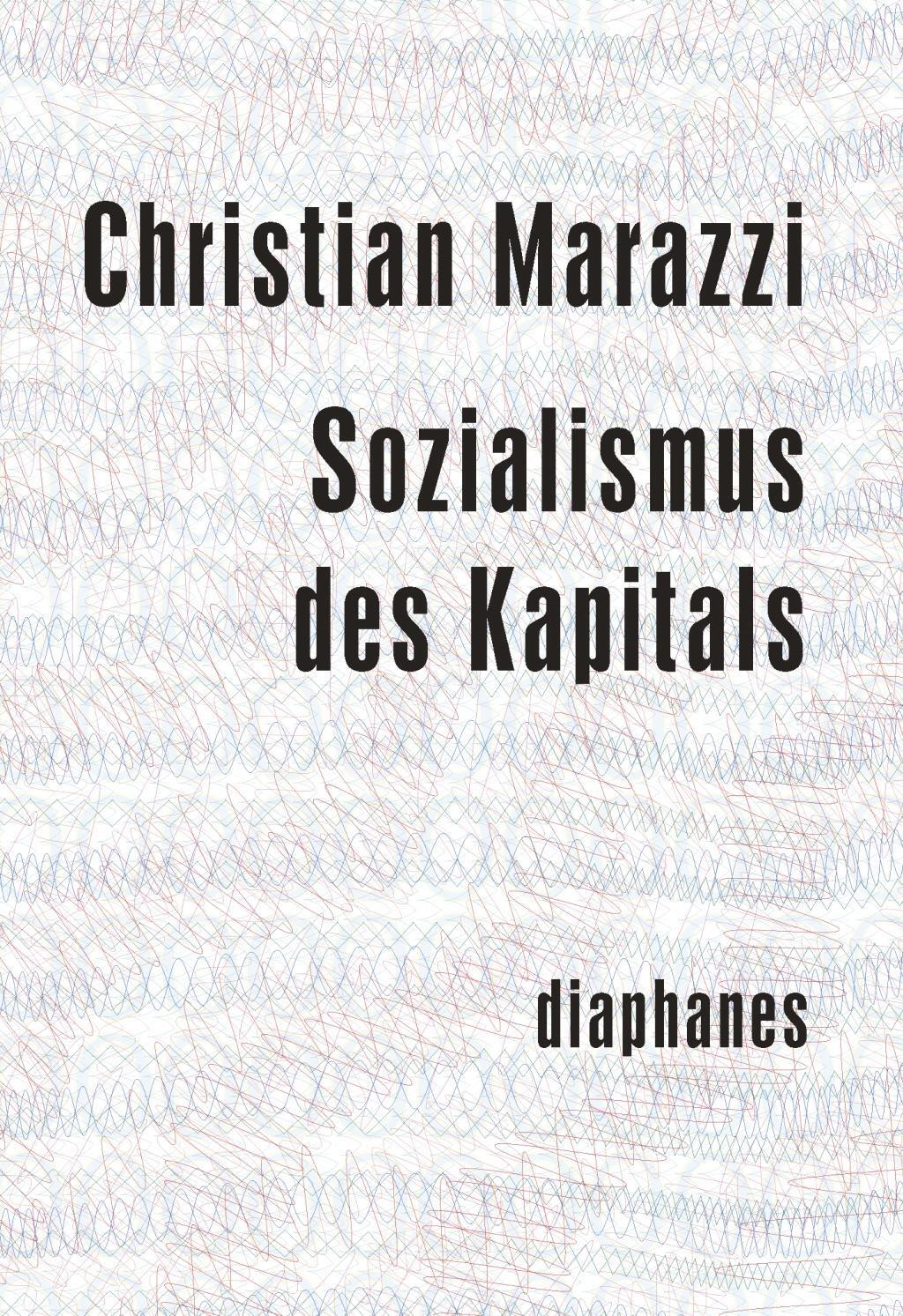 Cover: 9783037341858 | Sozialismus des Kapitals | minima oeconomica | Christian Marazzi