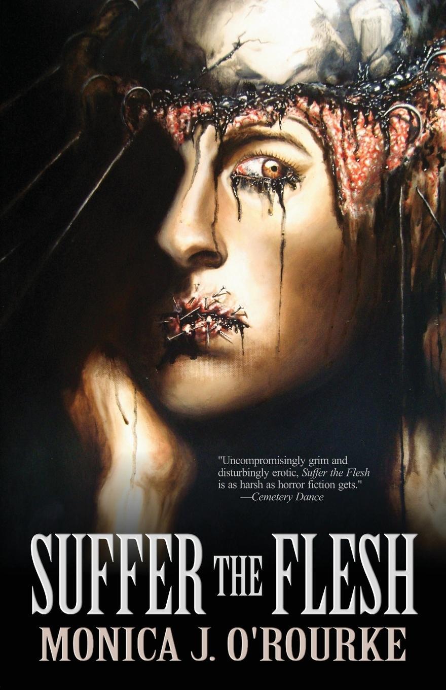 Cover: 9781621051428 | Suffer the Flesh | Monica J. O'Rourke | Taschenbuch | Paperback | 2014