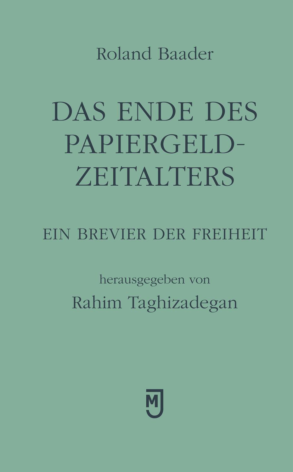 Cover: 9783906085081 | Das Ende des Papiergeld-Zeitalters | Ein Brevier der Freiheit | Baader
