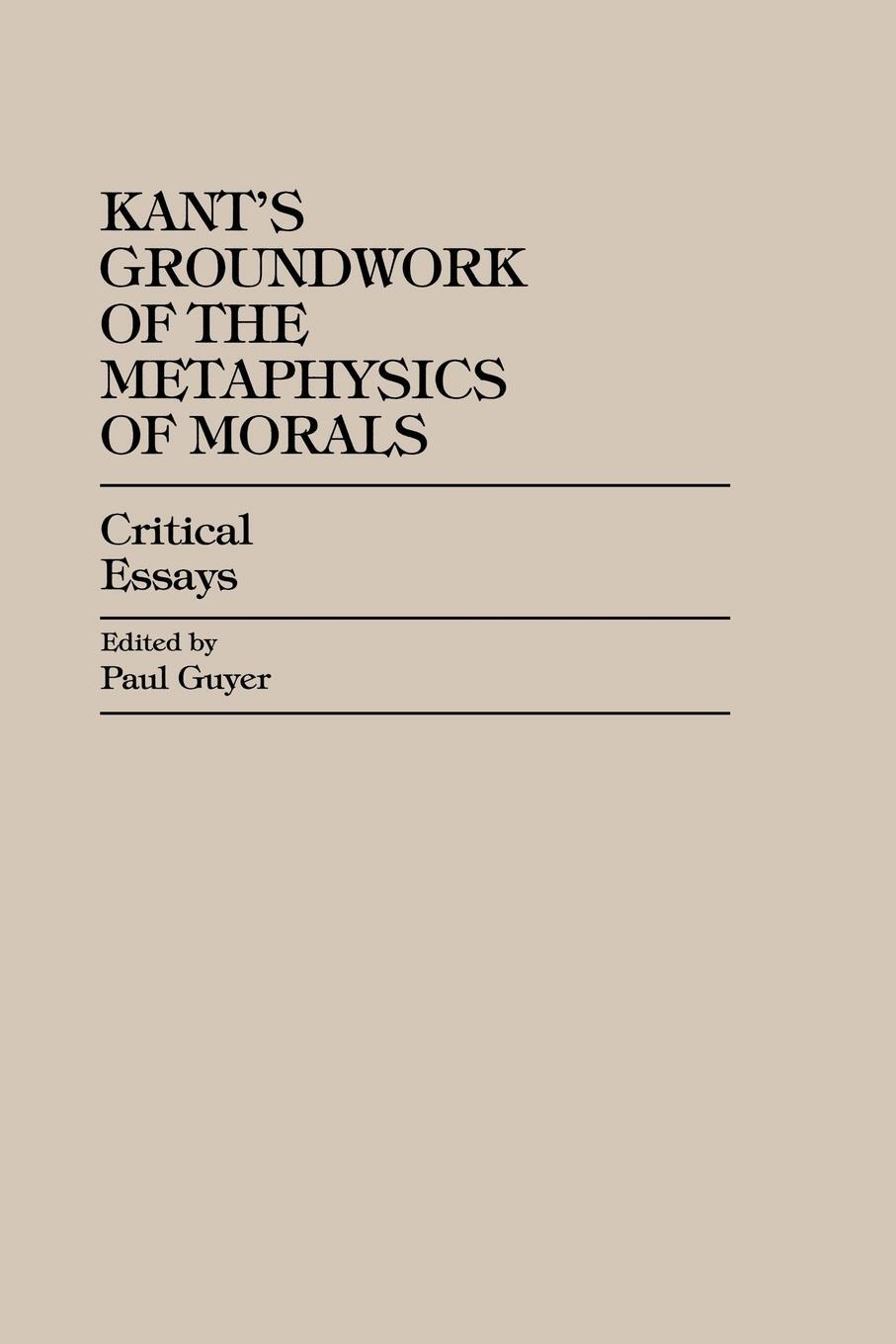 Cover: 9780847686292 | Kant's Groundwork of the Metaphysics of Morals | Critical Essays