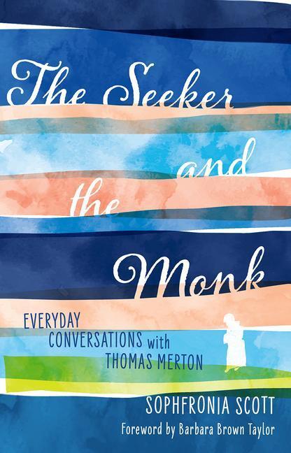 Cover: 9781506464961 | The Seeker and the Monk | Everyday Conversations with Thomas Merton