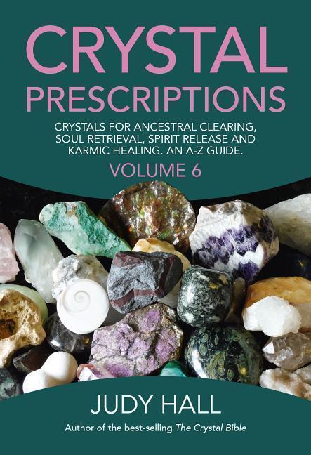 Cover: 9781785354557 | Crystal Prescriptions volume 6 - Crystals for ancestral clearing,...