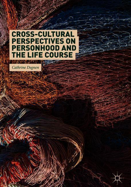 Cover: 9781137566416 | Cross-Cultural Perspectives on Personhood and the Life Course | Degnen