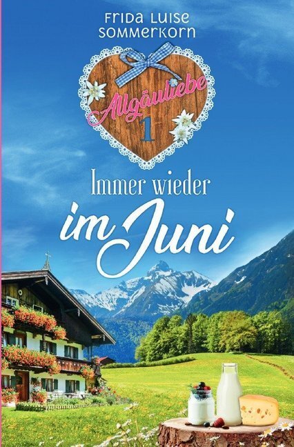Cover: 9783748518044 | Immer wieder im Juni | Allgäuliebe 1 | Frida Luise Sommerkorn | Buch