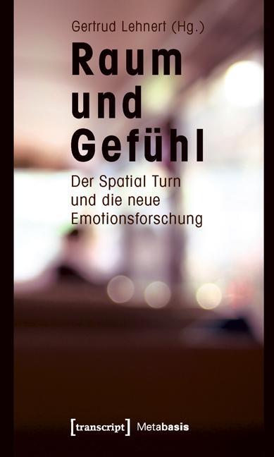 Cover: 9783837614046 | Raum und Gefühl | Taschenbuch | 368 S. | Deutsch | 2011