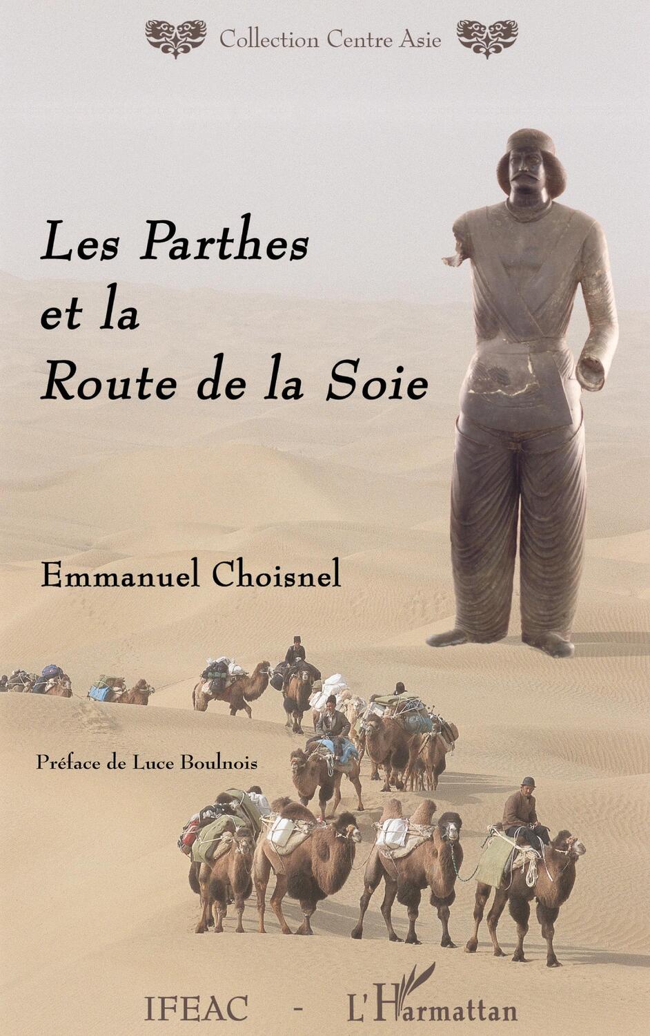 Cover: 9782747570374 | Les Parthes et la Route de la Soie | Emmanuel Choisnel | Taschenbuch
