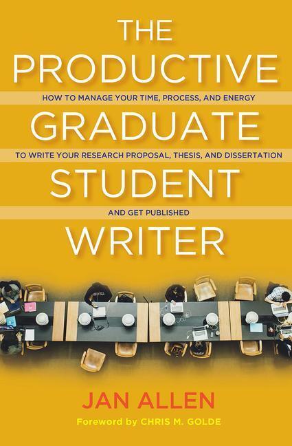 Cover: 9781620368916 | The Productive Graduate Student Writer: How to Manage Your Time,...