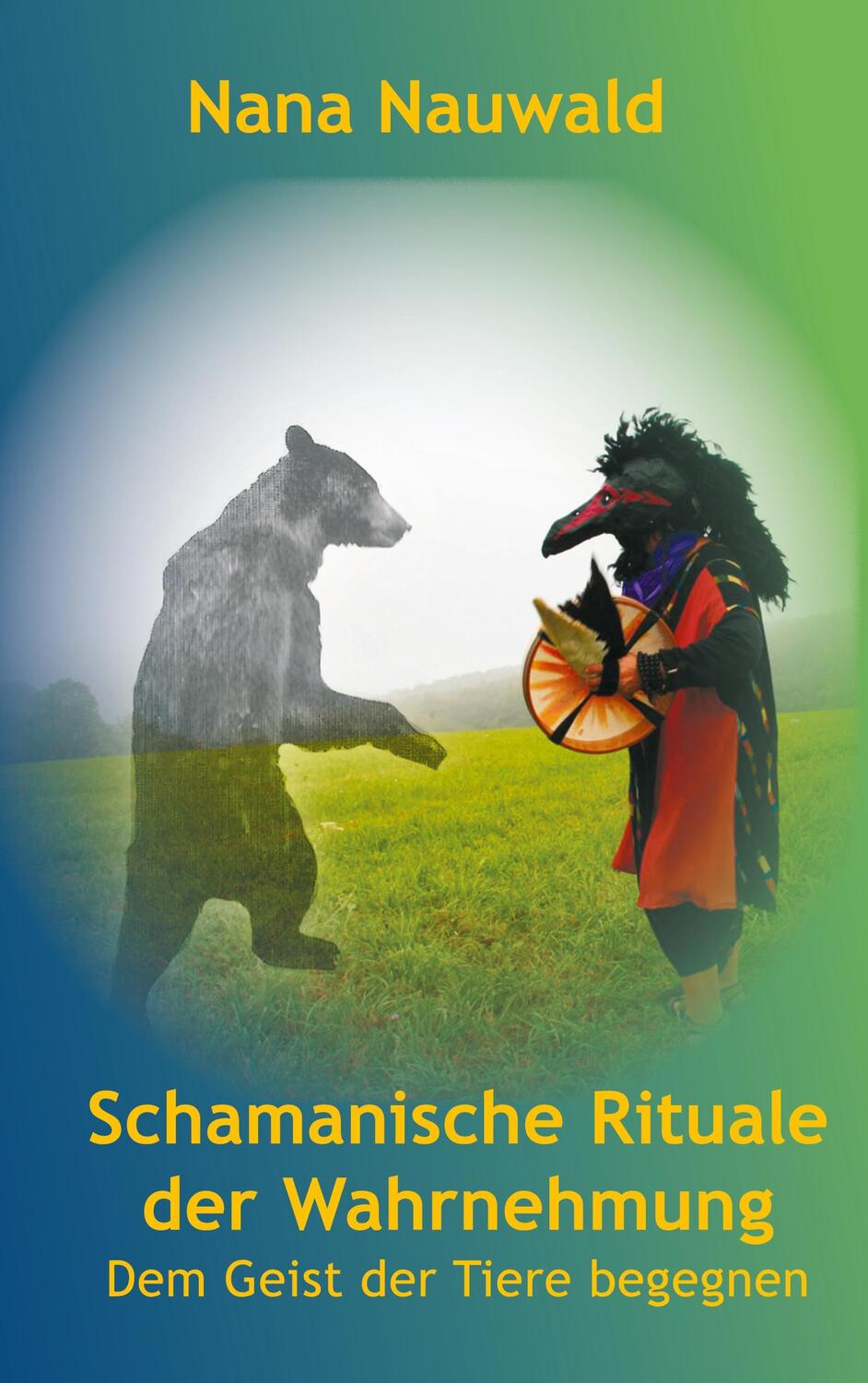 Cover: 9783754345306 | Schamanische Rituale der Wahrnehmung | Dem Geist der Tiere begegnen