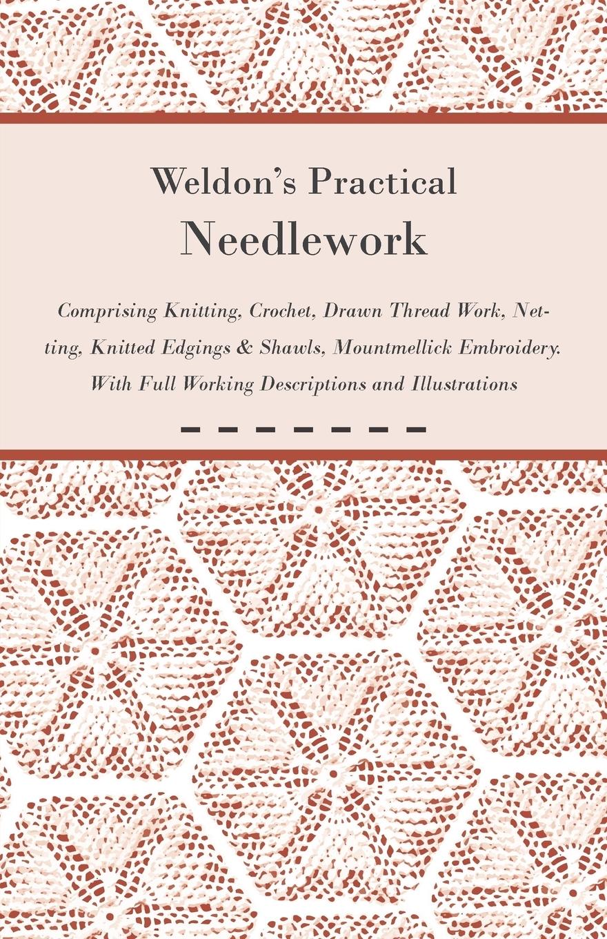 Cover: 9781447427612 | Weldon's Practical Needlework Comprising - Knitting, Crochet, Drawn...