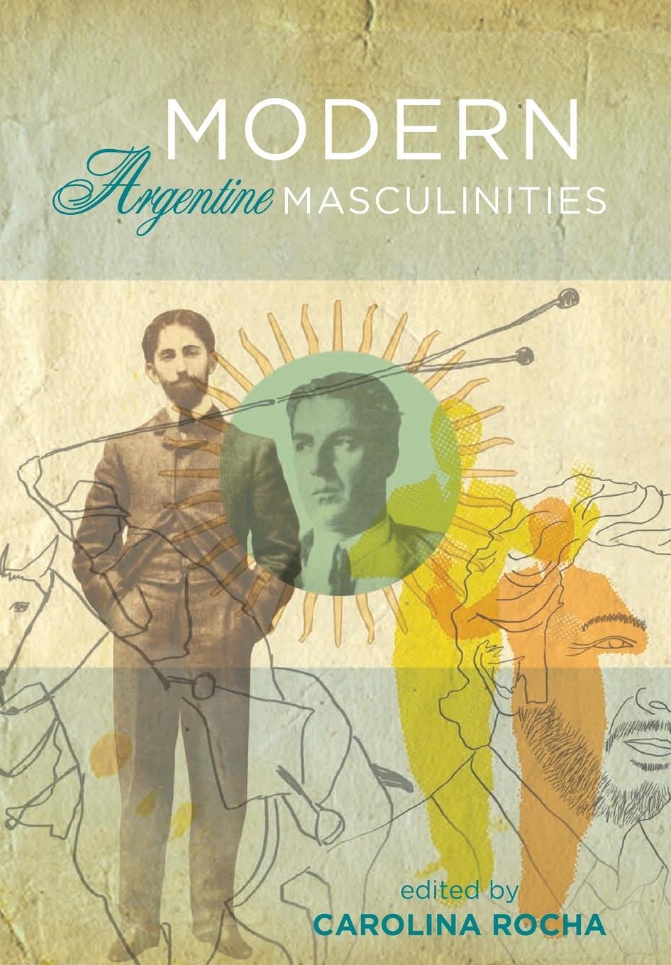 Cover: 9781783200153 | Modern Argentine Masculinities | Carolina Rocha | Taschenbuch | 2013