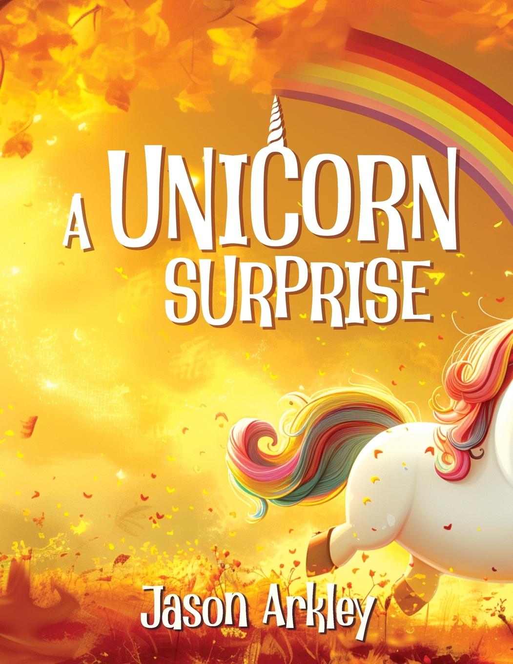 Cover: 9786180054781 | A Unicorn Surprise | Jason Arkley | Taschenbuch | Paperback | Englisch