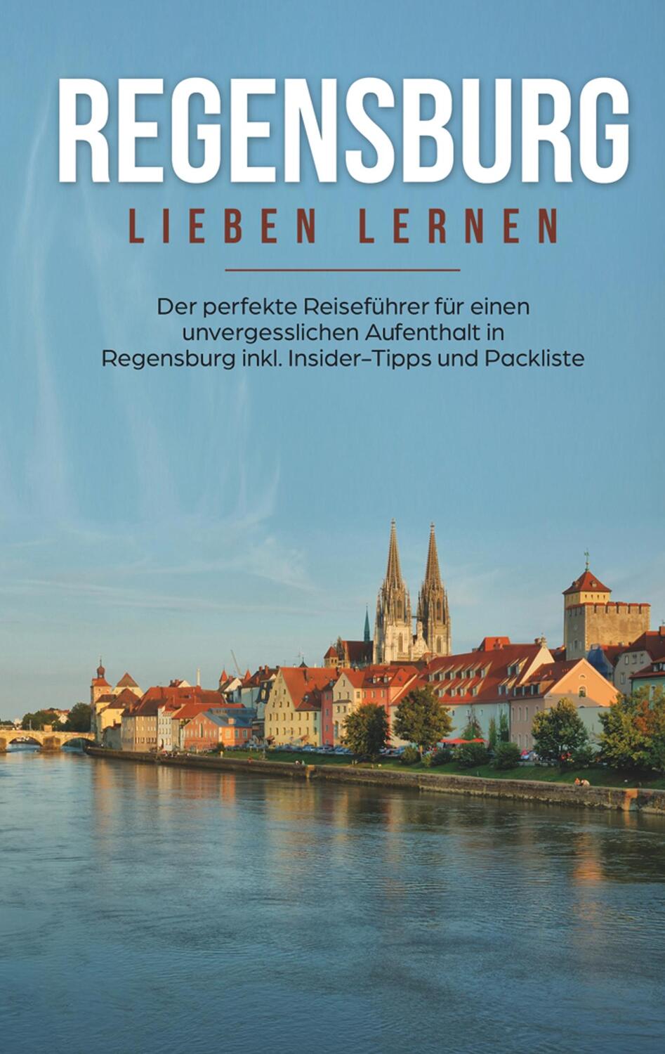 Cover: 9783752886597 | Regensburg lieben lernen: Der perfekte Reiseführer für einen...