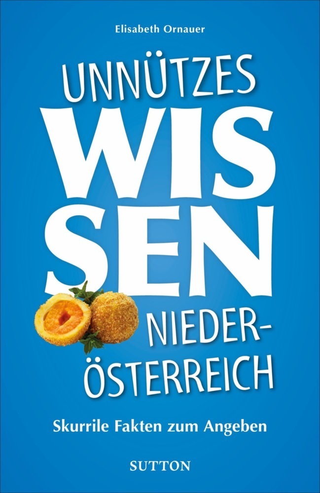 Cover: 9783963033193 | Unnützes Wissen Niederösterreich | Elisabeth Ornauer | Taschenbuch