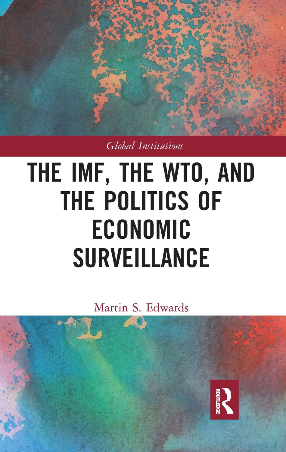 Cover: 9781032094090 | The Imf, the Wto &amp; the Politics of Economic Surveillance | Edwards