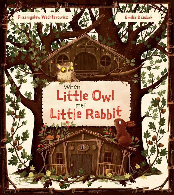 Cover: 9781782507741 | When Little Owl Met Little Rabbit | Przemyslaw Wechterowicz | Buch