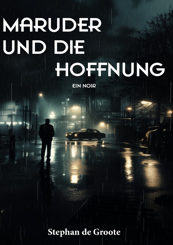 Cover: 9783818740443 | Maruder und die Hoffnung Ein Noir | DE | Stephan de Groote | Buch