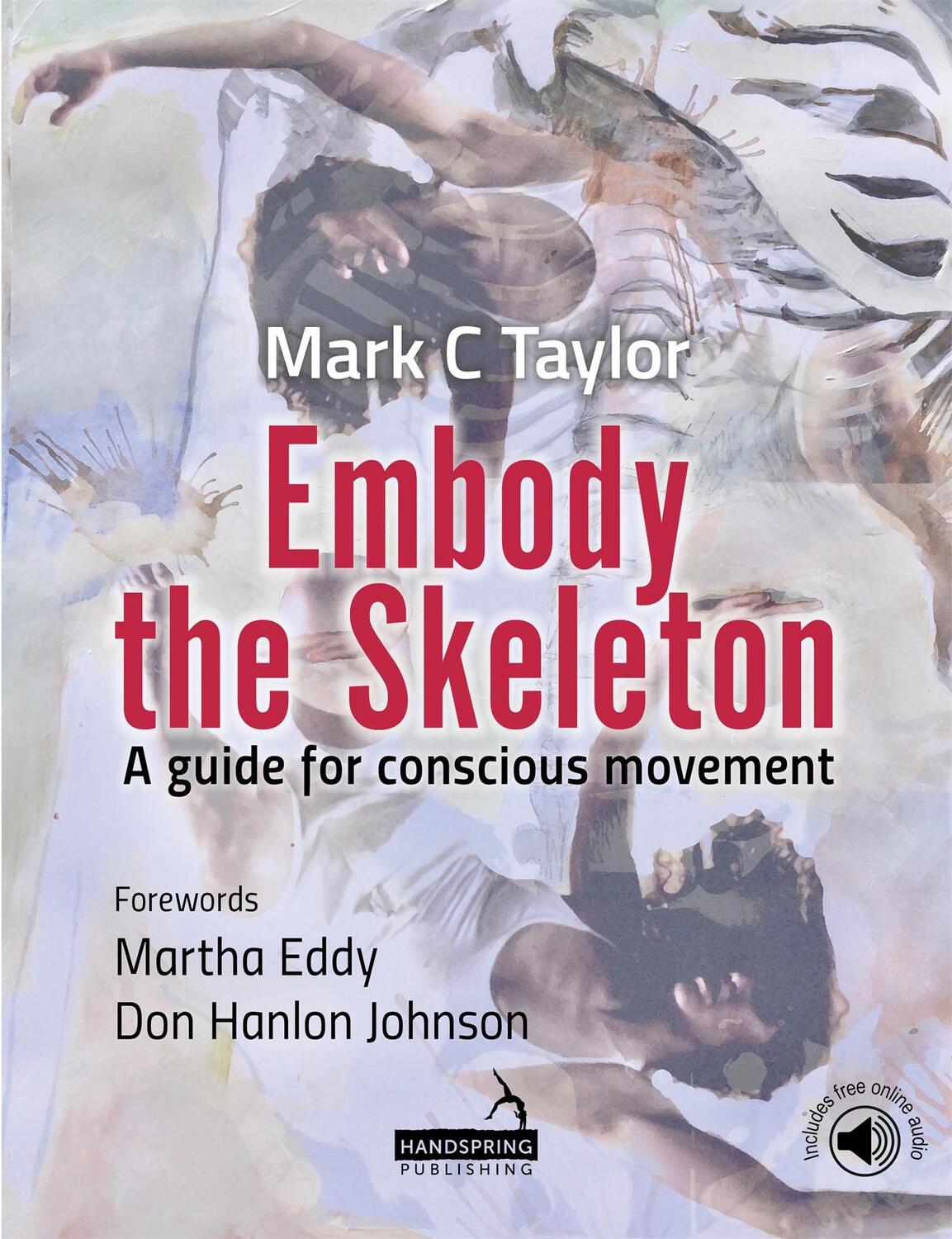 Cover: 9781912085095 | Embody the Skeleton | A Guide for Conscious Movement | Mark Taylor