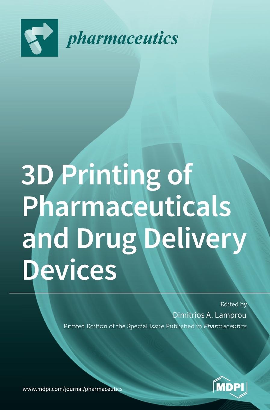 Cover: 9783039364237 | 3D Printing of Pharmaceuticals and Drug Delivery Devices | Buch | 2020