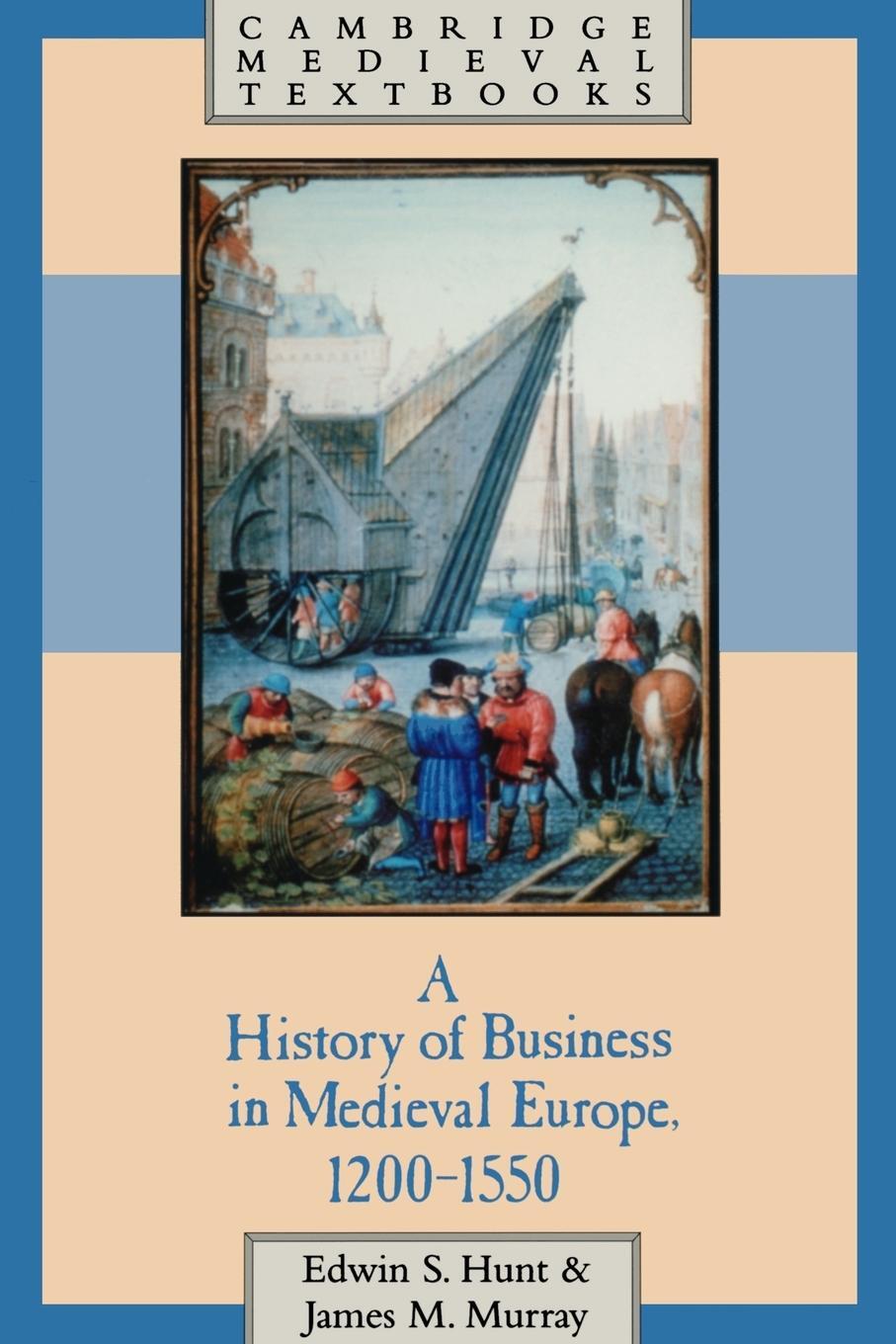 Cover: 9780521499231 | A History of Business in Medieval Europe, 1200 1550 | Hunt (u. a.)
