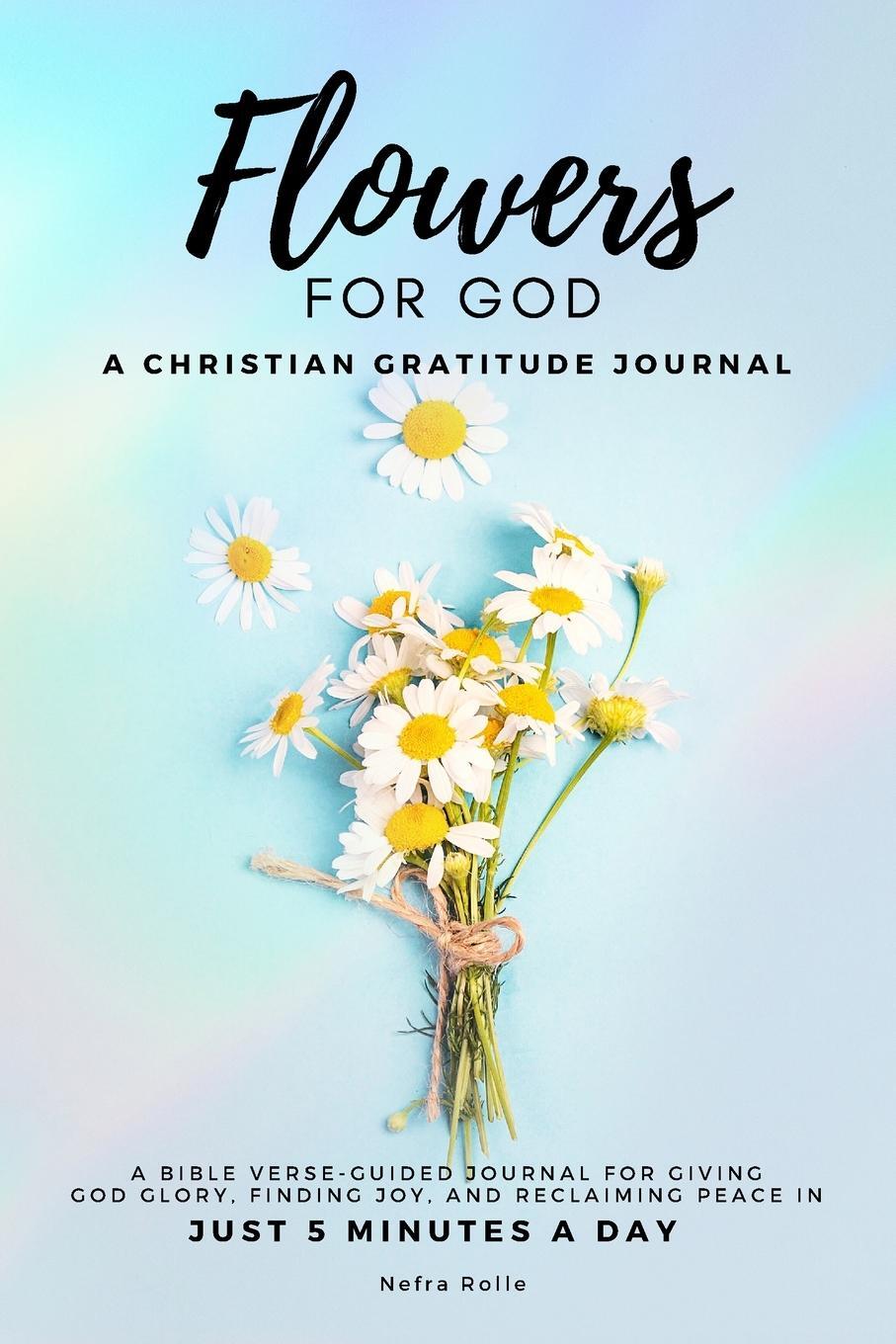 Cover: 9781958241004 | Flowers For God, A bible verse-guided Journal for giving God glory,...