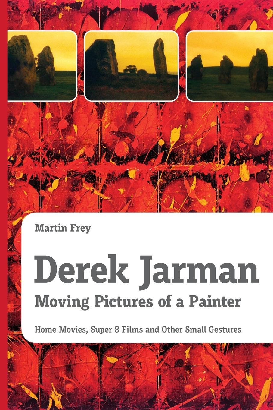 Cover: 9783200044944 | Derek Jarman - Moving Pictures of a Painter | Martin Frey | Buch