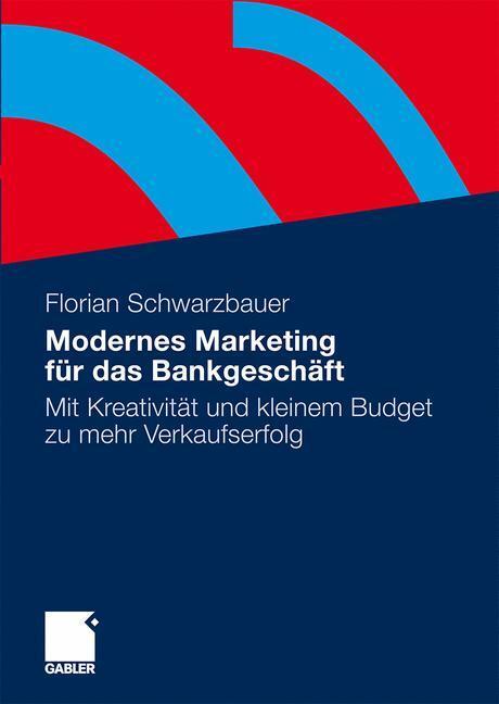 Cover: 9783834916549 | Modernes Marketing für das Bankgeschäft | Florian Schwarzbauer | Buch