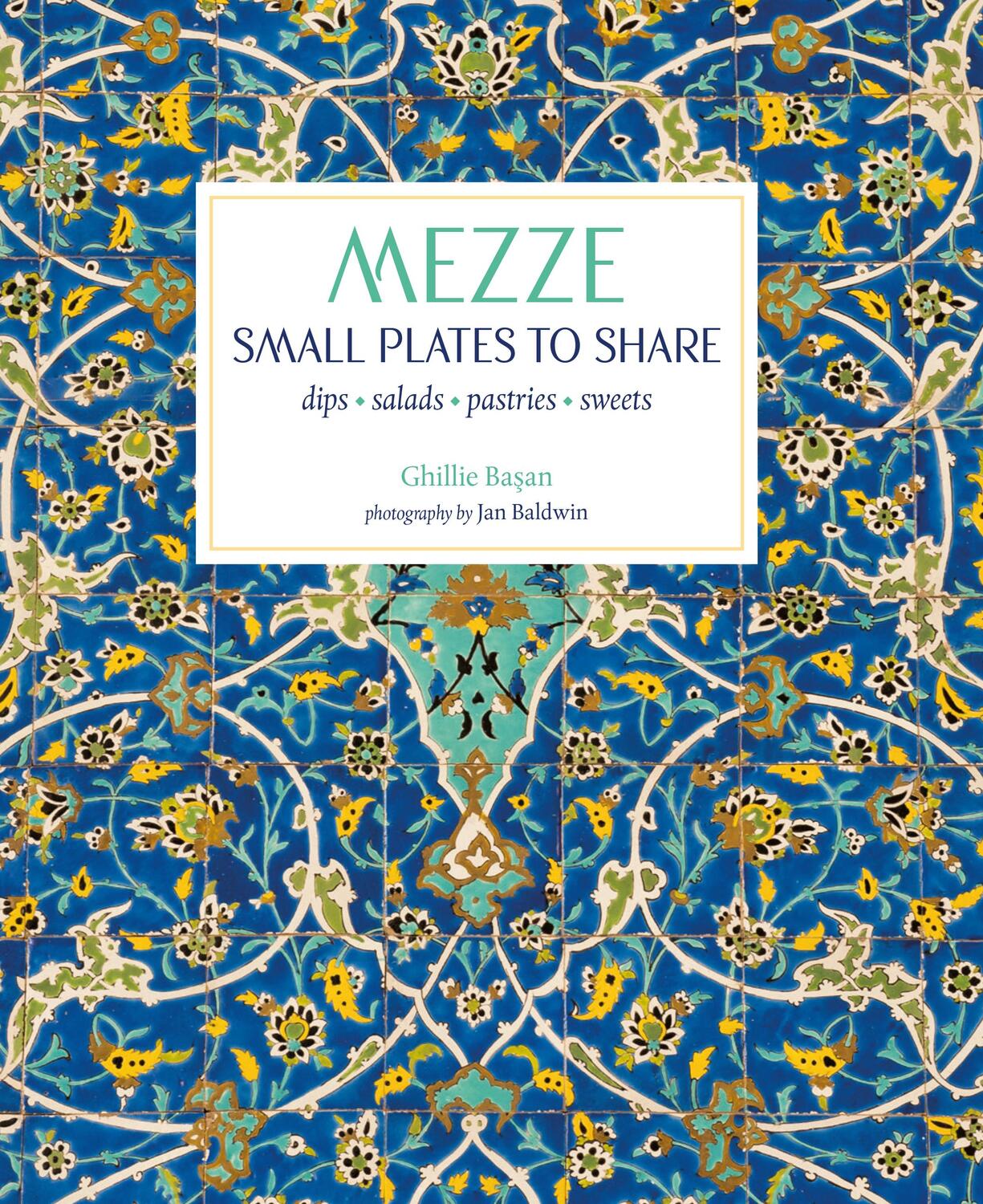 Cover: 9781849759359 | Mezze | Small Plates to Share | Ghillie Basan | Buch | Gebunden | 2018