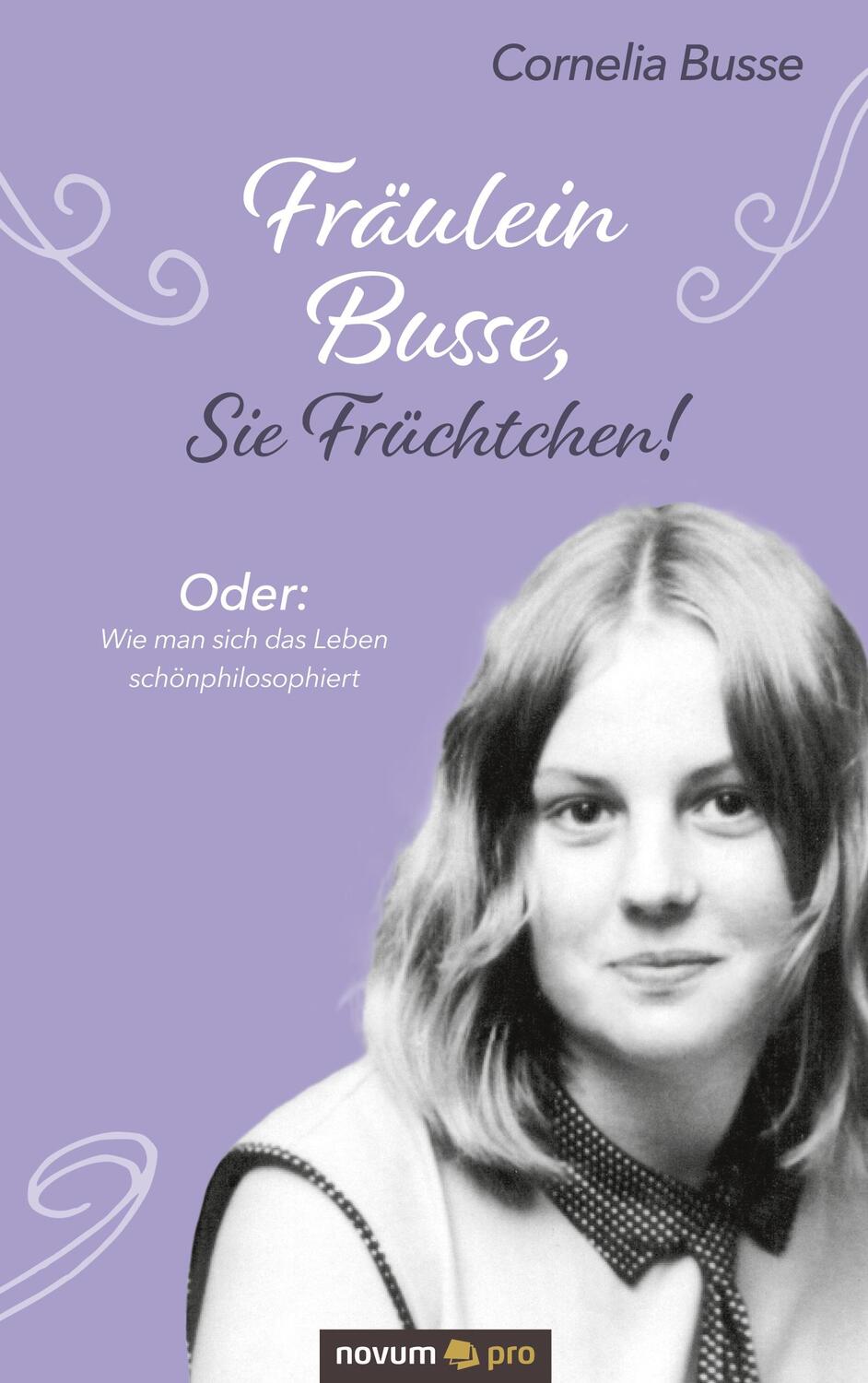 Cover: 9783991070016 | Fräulein Busse, Sie Früchtchen! | Cornelia Busse | Taschenbuch | Novum