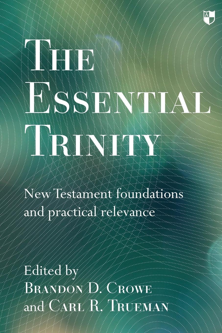 Cover: 9781783592869 | The Essential Trinity | Brandon Crowe | Taschenbuch | Paperback | 2016