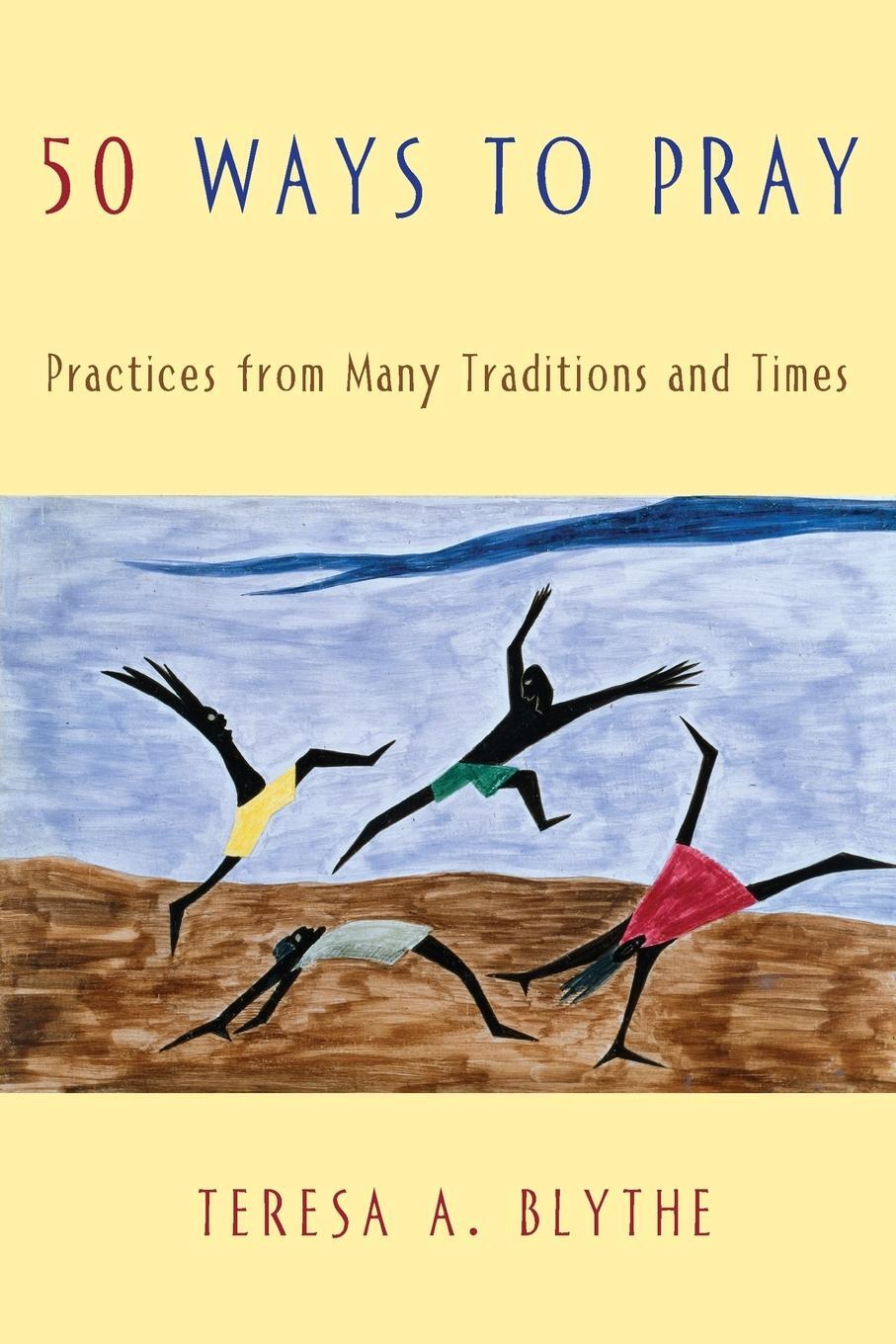 Cover: 9780687331048 | 50 Ways to Pray | Practices from Many Traditions and Times | Blythe