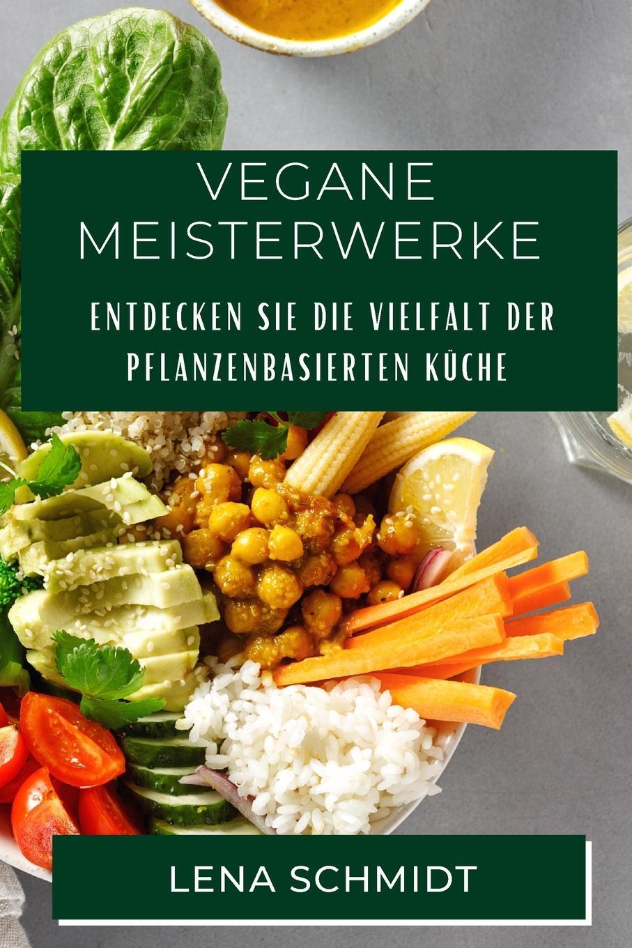 Cover: 9781835199527 | Vegane Meisterwerke | Lena Schmidt | Taschenbuch | Paperback | Deutsch