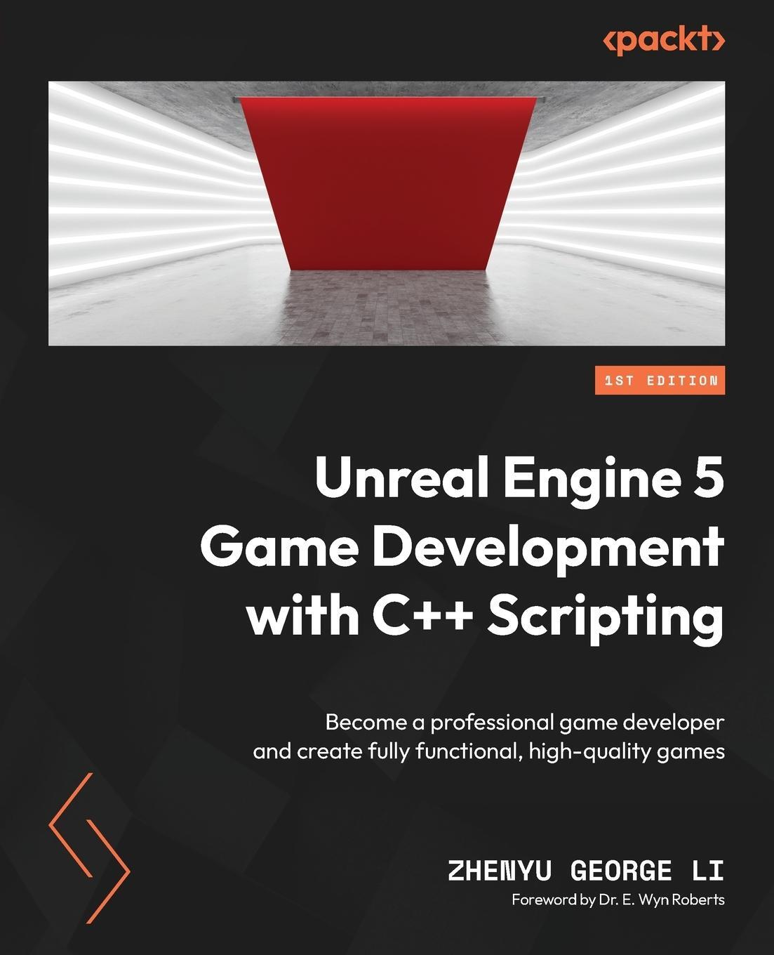 Cover: 9781804613931 | Unreal Engine 5 Game Development with C++ Scripting | Zhenyu George Li
