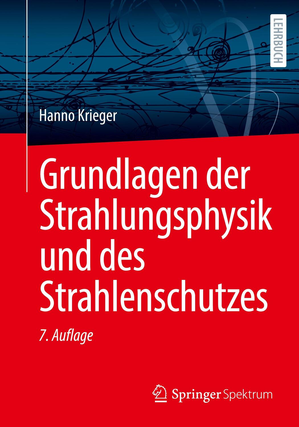Cover: 9783662676097 | Grundlagen der Strahlungsphysik und des Strahlenschutzes | Krieger