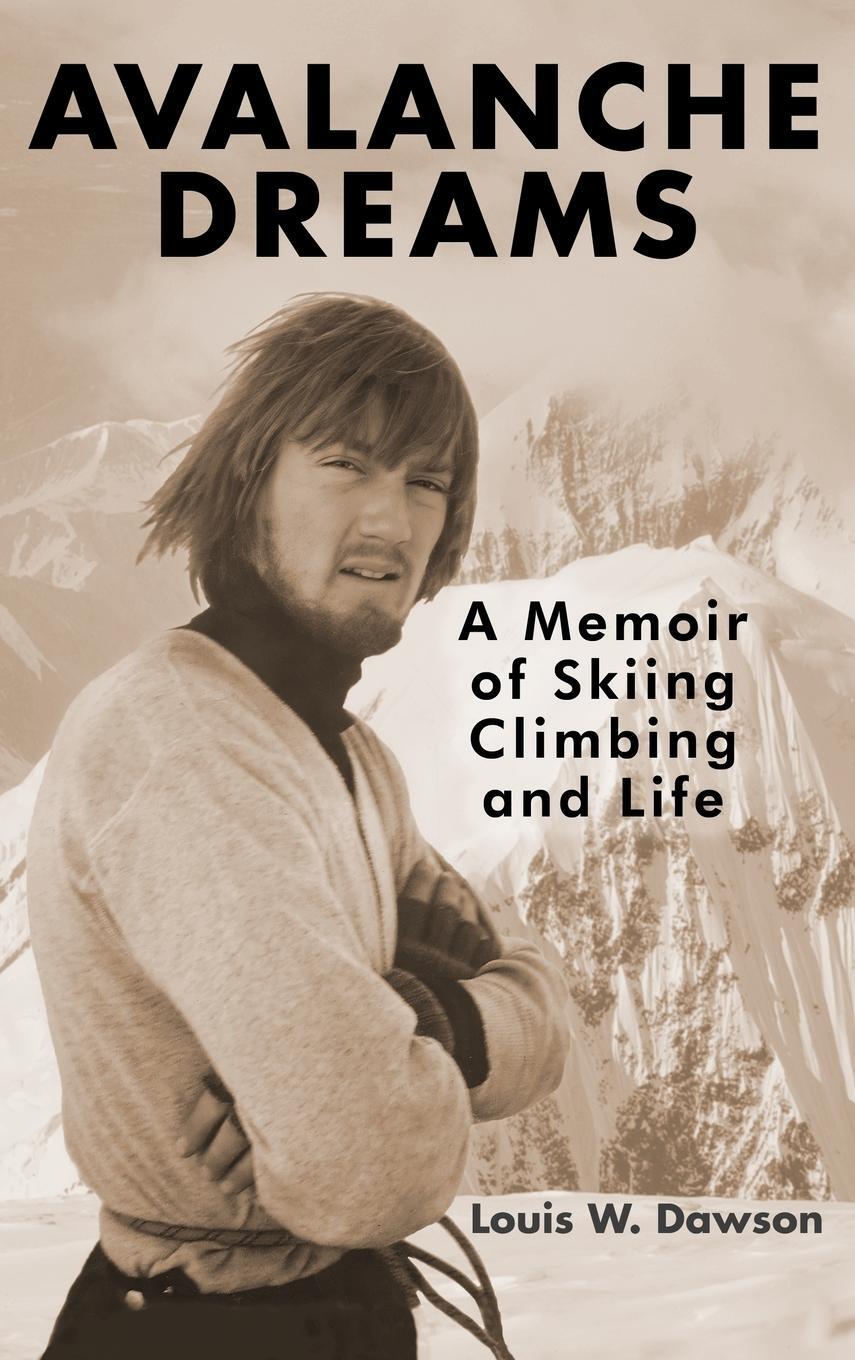 Cover: 9798986338545 | Avalanche Dreams | A Memoir of Skiing, Climbing, and Life | Dawson
