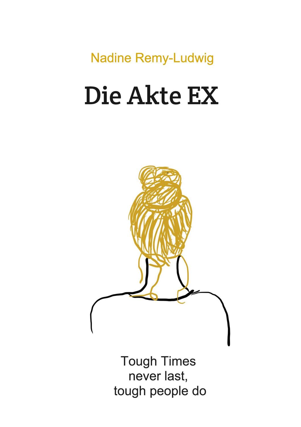 Cover: 9783347260108 | Die Akte EX | Tough times never last, tough people do | Remy-Ludwig