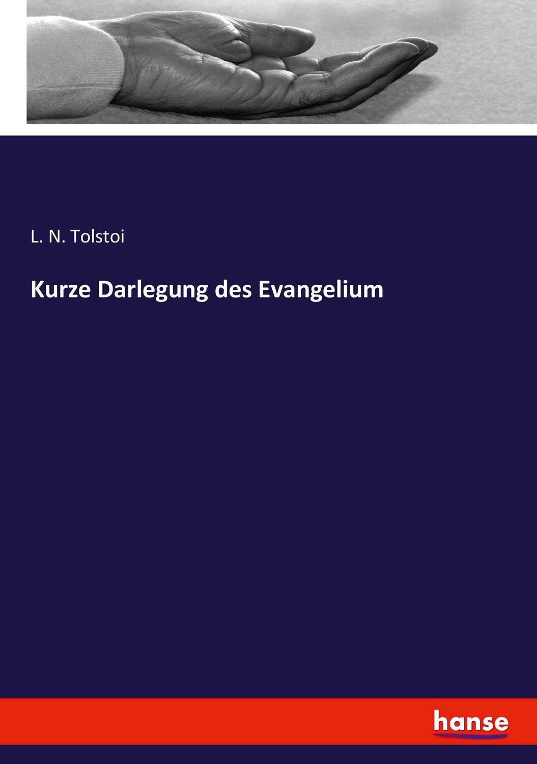 Cover: 9783743352964 | Kurze Darlegung des Evangelium | Leo N. Tolstoi | Taschenbuch