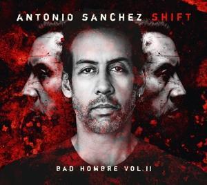 Cover: 190296340154 | SHIFT (Bad Hombre Vol.2) | Antonio Sanchez | Audio-CD | 2022