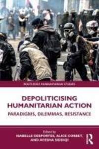 Cover: 9781032535098 | Depoliticising Humanitarian Action | Paradigms, Dilemmas, Resistance