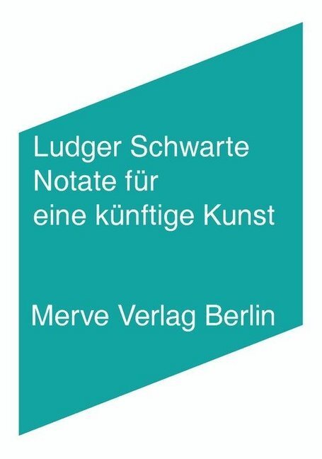 Cover: 9783883963778 | Notate für eine künftige Kunst | Ludger Schwarte | Taschenbuch | 2016
