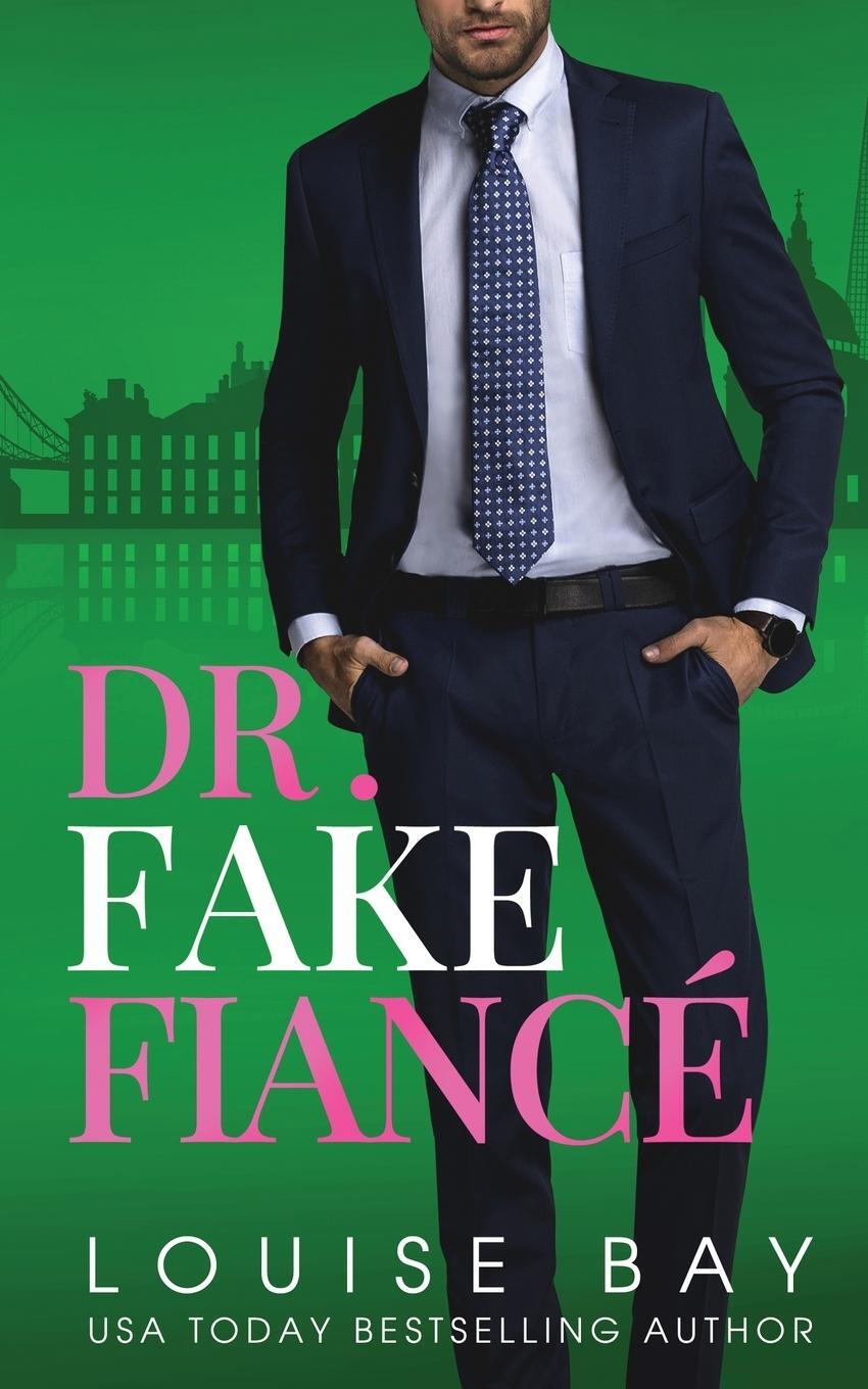 Cover: 9781804560150 | Dr. Fake Fiance | Louise Bay | Taschenbuch | The Doctors Series | 2023