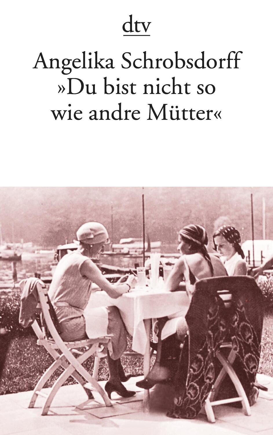 Cover: 9783423119160 | "Du bist nicht so wie andre Mütter" | Angelika Schrobsdorff | Buch