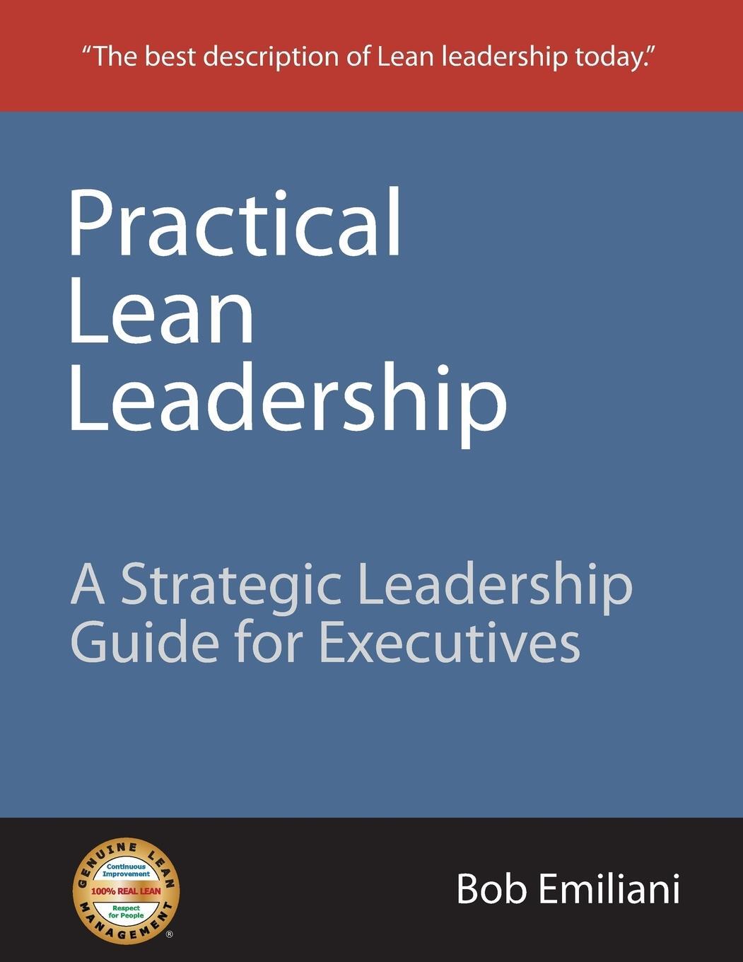 Cover: 9780972259156 | Practical Lean Leadership | Bob Emiliani | Taschenbuch | Paperback