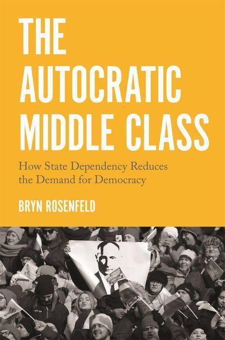 Cover: 9780691192185 | The Autocratic Middle Class: How State Dependency Reduces the...