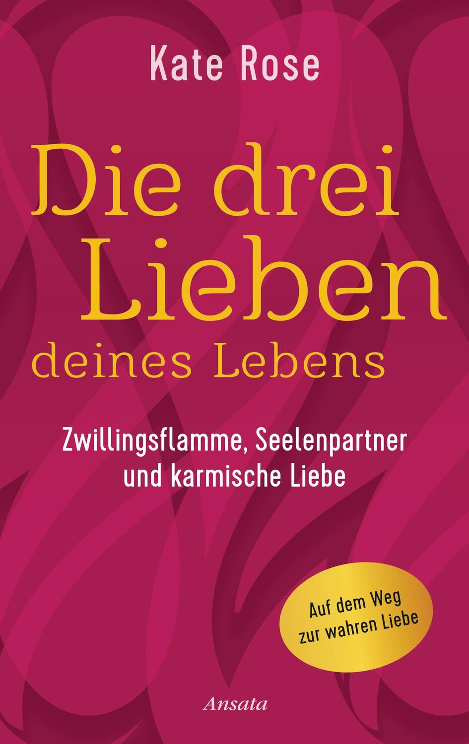 Cover: 9783778775646 | Die drei Lieben deines Lebens | Kate Rose | Buch | Deutsch | 2021
