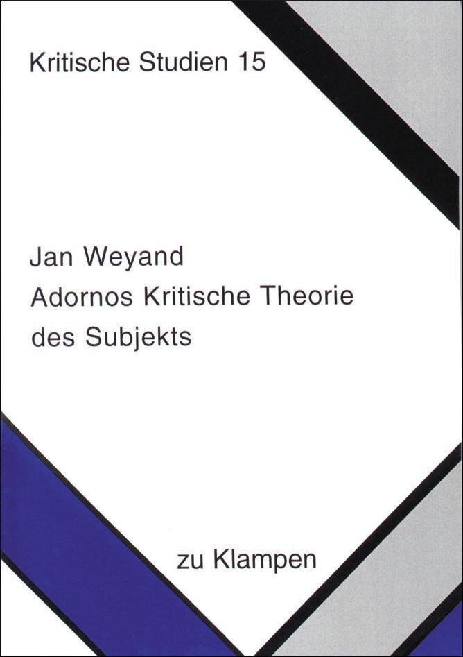 Cover: 9783866748194 | Adornos Kritische Theorie des Subjekts | Jan Weyand | Taschenbuch